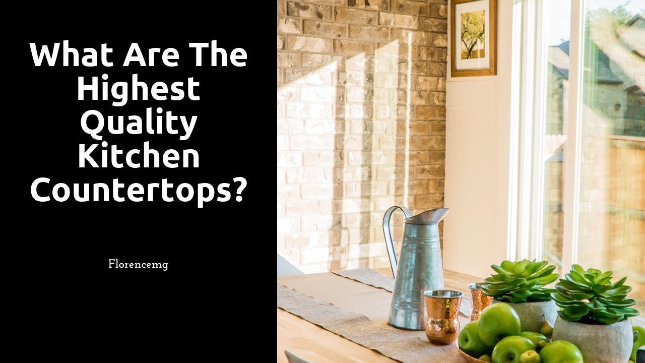 What are the highest quality kitchen countertops?